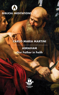 Abraham Our Father in Faith / Cardinal Carlo Maria Martini